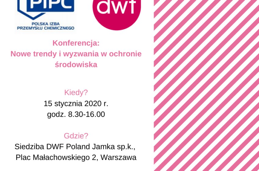  Konferencja DWF Poland & PIPC – Nowe trendy i wyzwania w ochronie środowiska