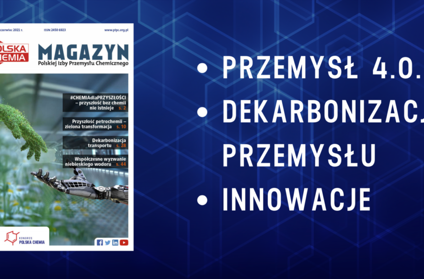  Nowy numer Magazynu Polska Chemia 2/2021 już dostępny!