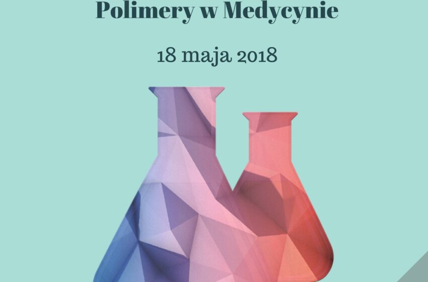  I Ogólnopolska Konferencja Naukowa “Polimery w Medycynie”